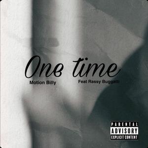 One time (feat. Rassy Bugatti & Motion Billy) [Explicit]