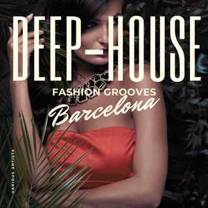 Deep-House Fashion Grooves Barcelona (Explicit)