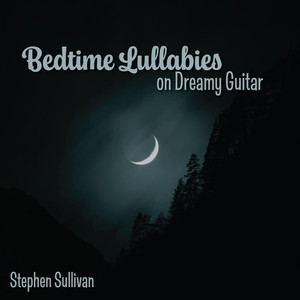 Bedtime Lullabies on Dreamy Guitar