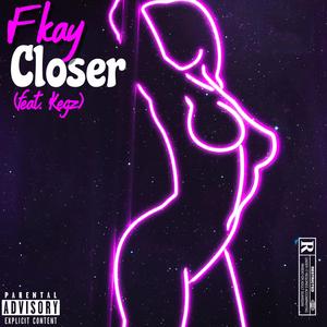 Closer (feat. Kegz) (Explicit)