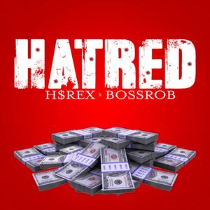 HATRED (feat. NMG BossRob) [Explicit]