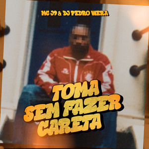 Toma Sem Fazer Careta (Explicit)