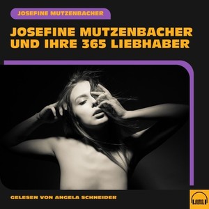 Josefine Mutzenbacher und ihre 365 Liebhaber (Explicit)