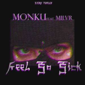 Feel So Sick (feat. MILVR)