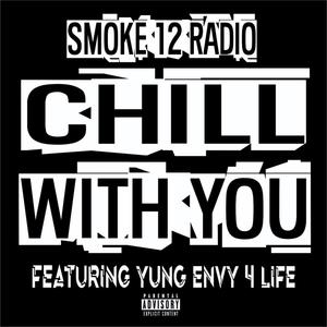 Chill With You (feat. Yung Envy 4 Life) [Explicit]