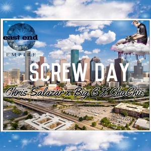 Screw Day (feat. Chris Salazar & Big C) [Explicit]