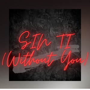 SIN TI (Without You)