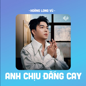 Anh Chịu Đắng Cay (HLV Remix)