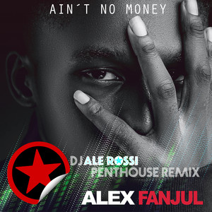 Ain't No Money (Dj Ale Rossi Penthouse Remix)