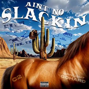 Aint No Slackin (feat. C2cee) (Explicit)