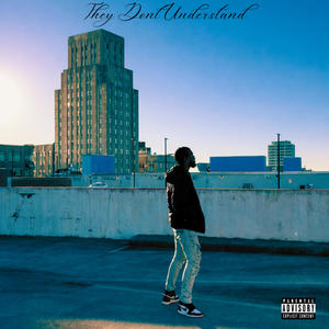 They Dont Understand (Explicit)
