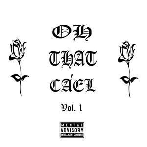 Oh That Cáel,  Vol. 1 (Explicit)