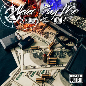 Never Play Me (Explicit)