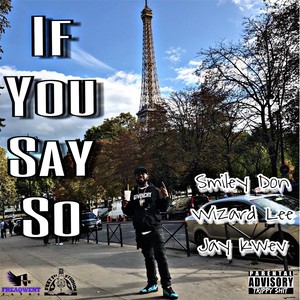 If You Say So (feat. Jay Kwev)