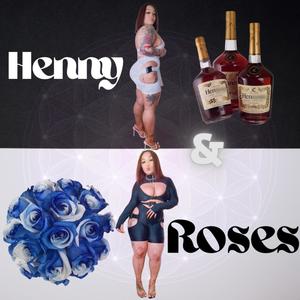 Henny & Roses (Explicit)