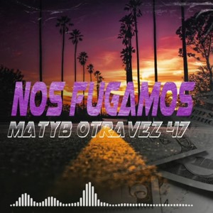 nos fugamos mb47 (Explicit)
