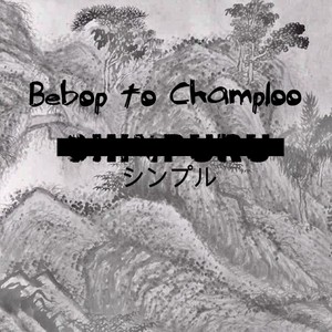 Bebop to Champloo (Single)