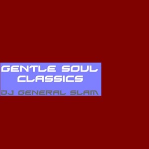 Gentle Soul Classics (Compiled by DJ General Slam) (Future Sounds)