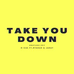 Take You Down (Amapiano Edit) [Explicit]