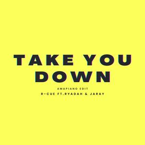 Take You Down (Amapiano Edit) (Explicit)
