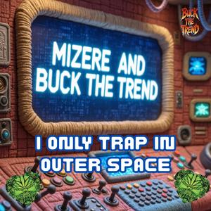 I Only Trap in Outer Space (feat. Mizere) (Explicit)