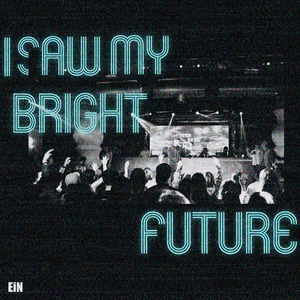 I saw my bright future