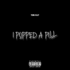 I Popped A Pill (Explicit)