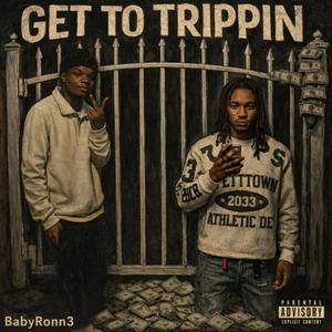 Get to trippin 1 &2 (feat. 762bino) (Explicit)
