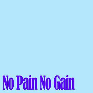 No Pain No Gain