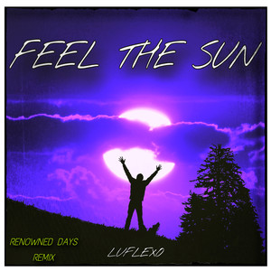 Feel The Sun (Renowned Days Remix)