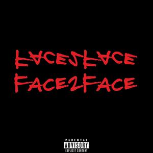 Face 2 Face (Explicit)