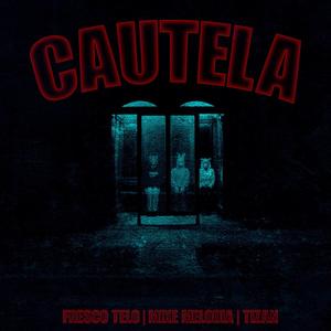 Cautela (feat. Mike Melodia & Tizan) (Explicit)