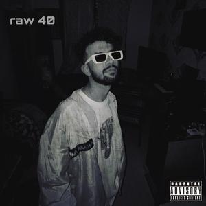 RAW 40 (feat. AliSoomroMusic) [Explicit]