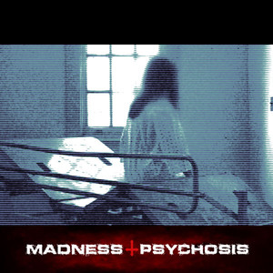 Madness & Psychosis