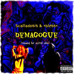 DEMAGOGUE (feat. +bless+) [Slowed] [Explicit]