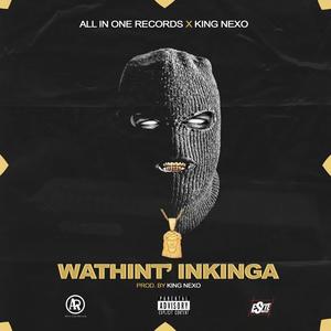 Wathinta'Inkinga (feat. KingNexo SA) [Explicit]