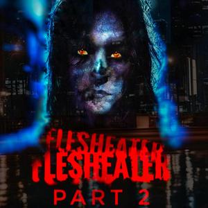 FLESHEATER PART 2 (Explicit)