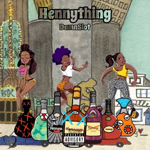 HENNYTHING (Explicit)
