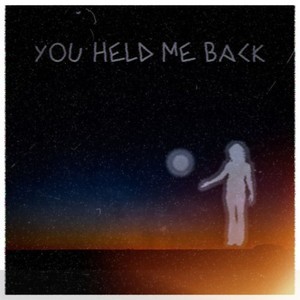 You Held Me Back