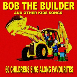 Bob the Builder (60 Kids Sing Along Favourites)