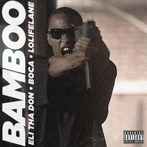 Bamboo (feat. LoLifeLane) (Explicit)