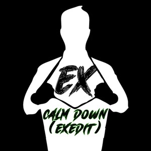 Calm Down (Exedit) (Explicit)