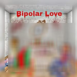 Bipolar Love (Explicit)