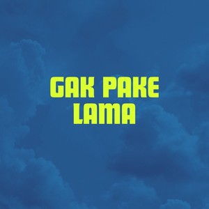 Gak Pake Lama