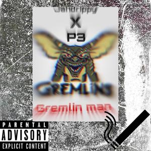Gremlin man (feat. P3) (Explicit)