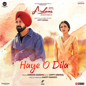 Haye O Dila (From "Ardaas Sarbat De Bhale Di")