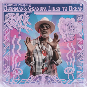 Bushman's Grandpa Likes to Break