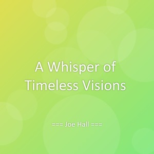 A Whisper of Timeless Visions