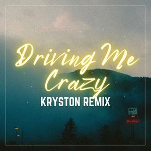 Driving Me Crazy (Kryston Remix)