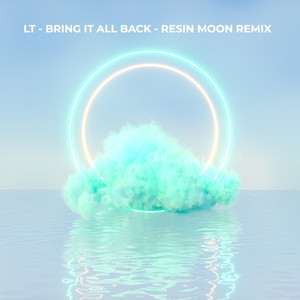 BRING IT ALL BACK (RESIN MOON Remix)